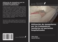 Produktbild: Utilizaci&oacute;n de mosquiteros por los trabajadores sanitarios en pacientes hospitalizados