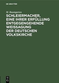 Produktbild: Schleiermacher, eine ihrer Erf&uuml;llung entgegengehende Weissagung der deutschen Volkskirche