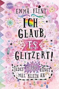 Produktbild: Ich glaub, es glitzert! Jedes Chaos f&auml;ngt mal klein an