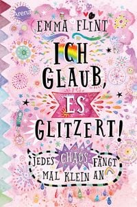 Produktbild: Ich glaub, es glitzert! Jedes Chaos f&auml;ngt mal klein an