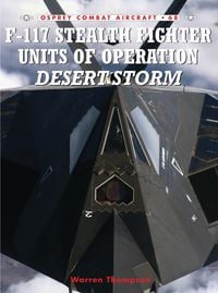 Produktbild: F-117 Stealth Fighter Units of Operation Desert Storm