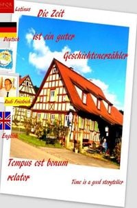 Produktbild: Die Zeit ist ein guter Geschichtenerz&auml;hler. Tempus est bonum relator. Deutsch Lateinisch