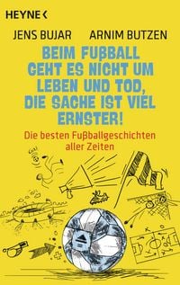 Produktbild: Beim Fu&szlig;ball geht es nicht um Leben und Tod, die Sache ist viel ernster!