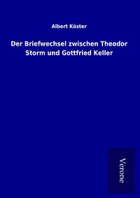 Produktbild: Der Briefwechsel zwischen Theodor Storm und Gottfried Keller