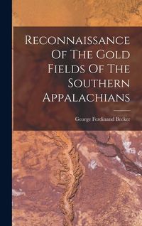 Produktbild: Reconnaissance Of The Gold Fields Of The Southern Appalachians