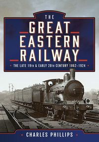 Produktbild: Great Eastern Railway, The Late 19th and Early 20th Century, 1862-1924