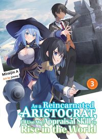 Produktbild: As a Reincarnated Aristocrat, I'll Use My Appraisal Skill to Rise in the World 3 (light novel)