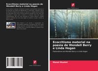 Produktbild: Ecocritismo material na poesia de Wendell Berry e Linda Hogan