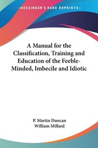 Produktbild: A Manual for the Classification, Training and Education of the Feeble-Minded, Imbecile and Idiotic