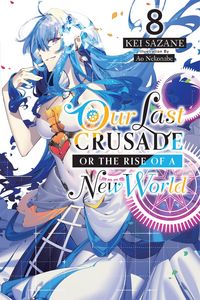 Produktbild: Our Last Crusade or the Rise of a New World, Vol. 8 (Light Novel)