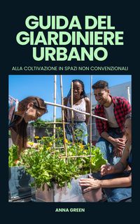 Produktbild: Guida del giardiniere urbano alla coltivazione in spazi non convenzionali