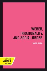 Produktbild: Sica, A: Weber, Irrationality, and Social Order