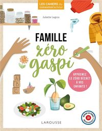 Produktbild: Famille z&eacute;ro gaspi : apprenez le z&eacute;ro d&eacute;chet &agrave; vos enfants !