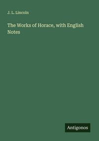 Produktbild: The Works of Horace, with English Notes
