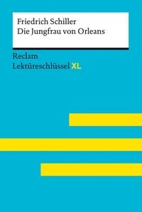 Produktbild: Die Jungfrau von Orleans von Friedrich Schiller: Lekt&uuml;reschl&uuml;ssel mit Inhaltsangabe, Interpretation, Pr&uuml;fungsaufgaben mit L&ouml;sungen, Lernglossar. (