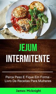 Produktbild: Jejum Intermitente - Perca Peso E Fique Em Forma - Livro De Receitas Para Mulheres