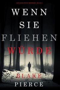 Produktbild: Wenn Sie Fliehen W&uuml;rde (Ein Kate Wise Mystery - Buch 5)