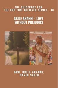 Produktbild: Gbile Akanni - Love Without Prejudice - The Guidepost For the End Time Believer Series - 18 of 22