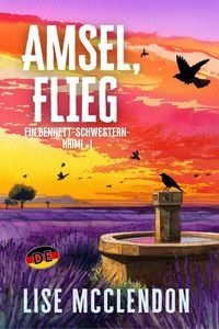 Produktbild: Amsel, Flieg (bennett-Schwestern-Krimi, #1)