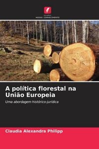 Produktbild: A pol&iacute;tica florestal na Uni&atilde;o Europeia