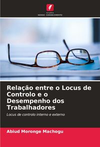 Produktbild: Rela&ccedil;&atilde;o entre o Locus de Controlo e o Desempenho dos Trabalhadores