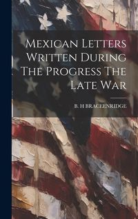 Produktbild: Mexican Letters Written During The Progress The Late War