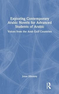Produktbild: Exploring Contemporary Arabic Novels for Advanced Students of Arabic