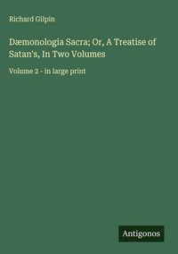 Produktbild: D&aelig;monologia Sacra; Or, A Treatise of Satan's, In Two Volumes