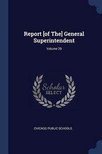 Produktbild: Report [of The] General Superintendent; Volume 29