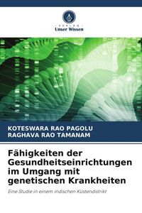 Produktbild: F&auml;higkeiten der Gesundheitseinrichtungen im Umgang mit genetischen Krankheiten