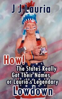 Produktbild: How! the States Really Got Their Names or Lauria's Legendary Lowdown