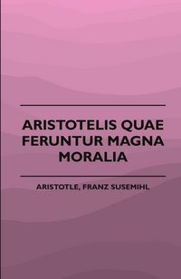 Produktbild: Aristotelis Quae Feruntur Magna Moralia (1883)