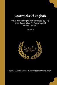 Produktbild: Essentials Of English: With Terminology Recommended By The "joint Committee On Grammatical Nomenclature"; Volume 2