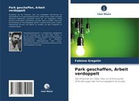 Produktbild: Park geschaffen, Arbeit verdoppelt