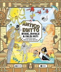 Produktbild: Antico Egitto: bugie, bufale e falsi miti smascherati dalla Banda delle Bende