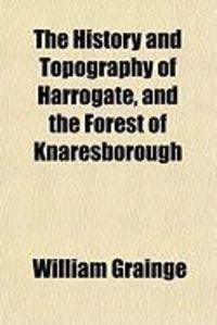 Produktbild: The History and Topography of Harrogate, and the Forest of Knaresborough