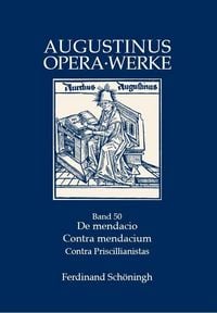 Produktbild: De mendacio - Ad consentium contra mendacium ad consentius - Ad orosium contra Priscillianistas et Origenistas. Die L&uuml;genschriften