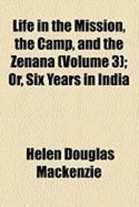 Produktbild: Life in the Mission, the Camp, and the Zenana (Volume 3); Or, Six Years in India