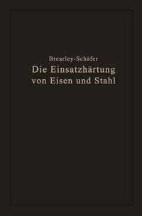 Produktbild: Die Einsatzh&auml;rtung von Eisen und Stahl