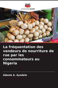 Produktbild: La fr&eacute;quentation des vendeurs de nourriture de rue par les consommateurs au Nigeria