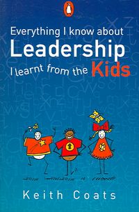 Produktbild: Everything I Know about Leadership I Learnt from the Kids
