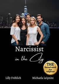 Produktbild: Narcissist in the City - A non-fiction novel about narcissism and toxic relationships, based on true events with practical solutions to free yourself from narcissistic abuse.