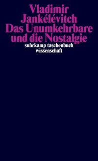 Produktbild: Das Unumkehrbare und die Nostalgie