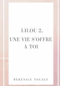 Produktbild: Lilou, une vie s offre a toi.