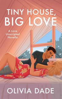 Produktbild: Tiny House, Big Love (Love Unscripted, #2)