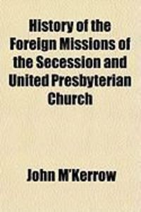 Produktbild: History of the Foreign Missions of the Secession and United Presbyterian Church