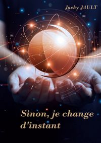 Produktbild: Sinon, je change d'instant...