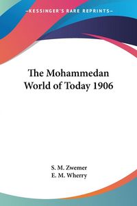 Produktbild: The Mohammedan World of Today 1906