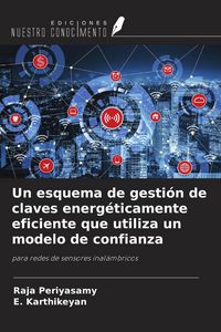 Produktbild: Un esquema de gesti&oacute;n de claves energ&eacute;ticamente eficiente que utiliza un modelo de confianza