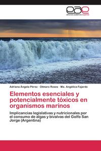 Produktbild: Elementos esenciales y potencialmente t&oacute;xicos en organismos marinos